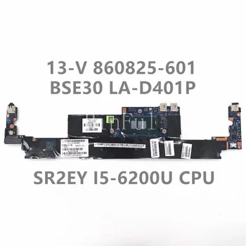 860825-601 BSE30 LA-D401P Высококачественная материнская плата для ноутбука HP 13-V 13T-V000 с процессором SR2EY I5-6200U 100% Полностью протестирована