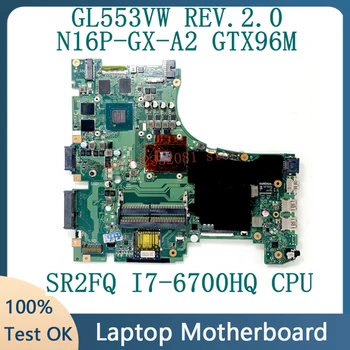 GL553VW REV2.0 Материнская плата для ноутбука ASUS GL553VW Материнская плата с процессором SR2FQ I7-6700HQ N16P-GX-A2 GTX960M 2 ГБ GPU 100% Протестировано нормально