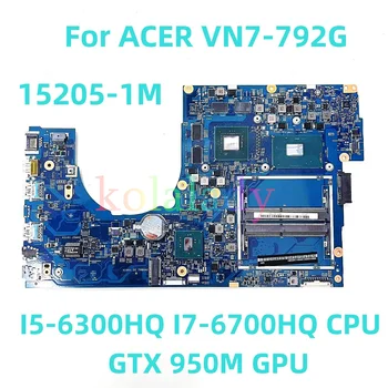 Для ноутбука ACER VN7-792G материнская плата 15205-1M с процессором I5-6300HQ I7-6700HQ GTX 950M GPU 100% Протестирована, полностью работает