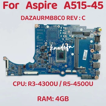 Материнская плата DAZAURMB8C0 для ноутбука Acer Aspire A515-45 Процессор: R3-4300U R5-4500U Оперативная память: 4 ГБ DDR4 DAZAURMB8C0 100% Тест В порядке
